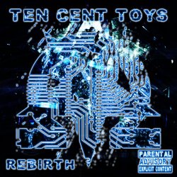 Ten Cent Toys - Rebirth (2017)