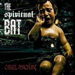 The Spiritual Bat - Cruel Machine (2011)