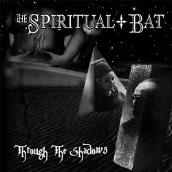 The Spiritual Bat - Through The Shadows (2008)