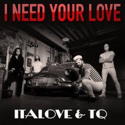 Italove & Tq - I Need Your Love (2016) [Single]