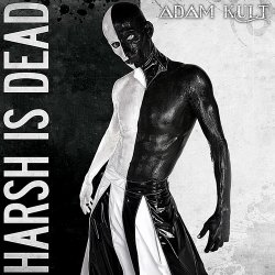 Adam Kult - Harsh Is Dead (2009)