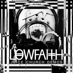 Lowfaith - Juice Church Demos (2017) [EP]