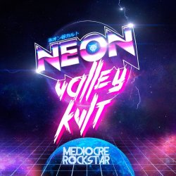 Neon Valley Kvlt - Mediocre Rockstar (2015) [EP]