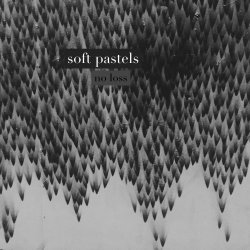 Soft Pastels - No Loss (2017) [EP]