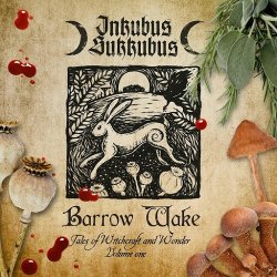 Inkubus Sukkubus - Barrow Wаke: Tales Of Witchcraft And Wonder Vol. 1 (2016)