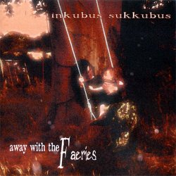 Inkubus Sukkubus - Away With The Faeries (1998)