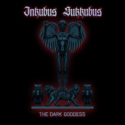 Inkubus Sukkubus - The Dark Goddess (2010)