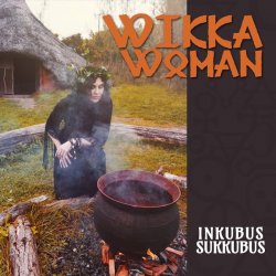 Inkubus Sukkubus - Wikka Woman (2016)
