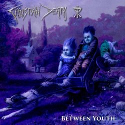 Christian Death - Between Youth (2017) [Single]