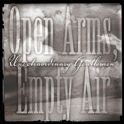 Unextraordinary Gentlemen - Open Arms, Empty Air (2011) [Single]