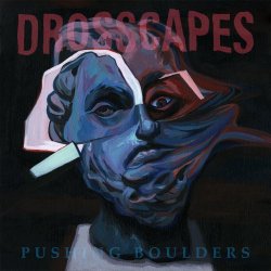 Drosscapes - Pushing Boulders (2017) [EP]