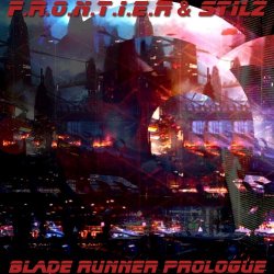 F.R.O.N.T.I.E.R & Stilz - Blade Runner Prologue (2015) [EP]