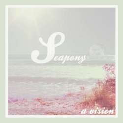 Seapony - A Vision (2015)