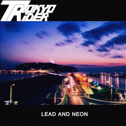 Tokyo Rider - Lead And Neon (2014) [EP]