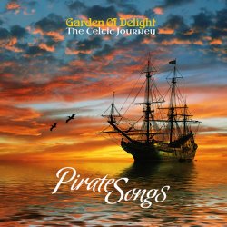 Garden Of Delight - The Celtic Journey - Pirate Songs (2015)