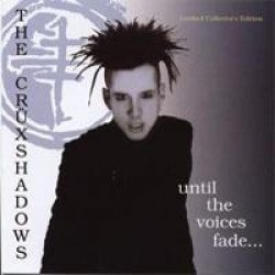 The Crüxshadows - Until The Voices Fade... (1999) [Single]