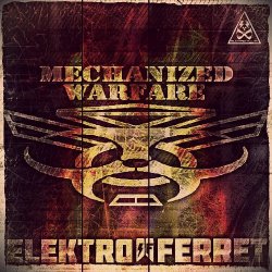 Mechanized Warfare vs Elektro Ferret - Mechanized Warfare vs Elektro Ferret (2015) [EP]