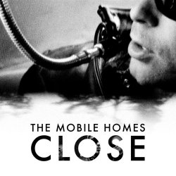 The Mobile Homes - Close (2009) [Single]