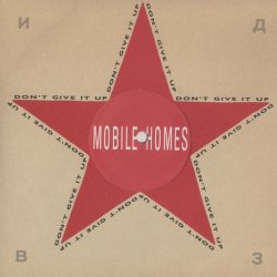 The Mobile Homes - Don't Give It Up (1986) [Single]