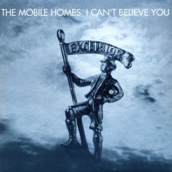 The Mobile Homes - I Can't Believe You (1992) [Single]