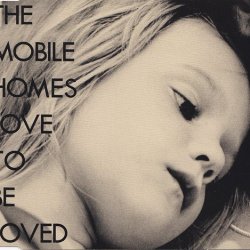 The Mobile Homes - Love To Be Loved (1991) [Single]