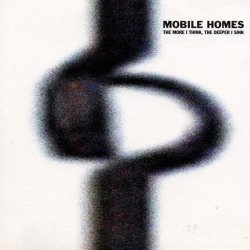 The Mobile Homes - The More I Think The Deeper I Sink (2001) [Single]