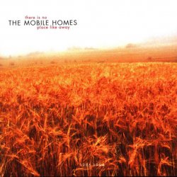 The Mobile Homes - There Is No Place Like Away (1999)