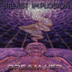 Breast Implosion - Dream Her (2017)