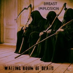 Breast Implosion - Waiting Room Of Death (2017)