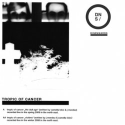 Tropic Of Cancer - The Dull Age / Victims (2009) [Single]