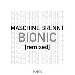 Maschine Brennt - Bionic (Remixed) (2014) [EP]