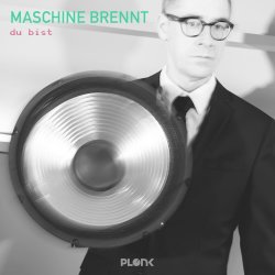 Maschine Brennt - Du Bist (2017) [Single]