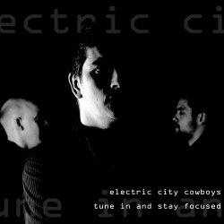Electric City Cowboys - Tune In And Stay Focused (2014) [EP]