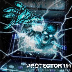 Protector 101 - Geeks, Girls, Guns, And Ghouls (2015) [EP]