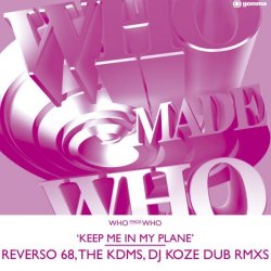 WhoMadeWho - Keep Me In My Plane (Reverso 68, The KDMS & DJ Koze Dub Rmxs) (2009) [Single Vinyl]