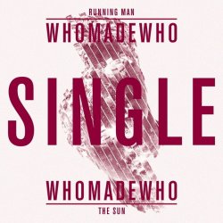 WhoMadeWho - Running Man / The Sun (2012) [EP]