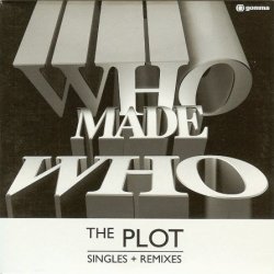 WhoMadeWho - The Plot (Remixes) (2009) [EP]