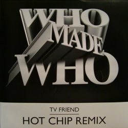 WhoMadeWho - TV Friend (2008) [Single]