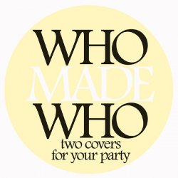 WhoMadeWho - Two Covers For Your Party (2004) [Single]
