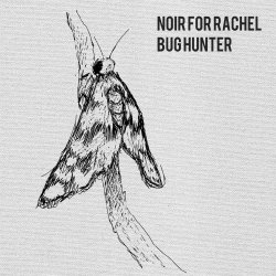 Noir For Rachel - Bug Hunter (2015) [EP]