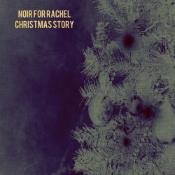 Noir For Rachel - Christmas Story (2014) [Single]