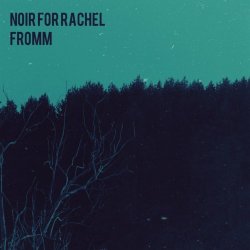 Noir For Rachel - Fromm (2017) [EP]