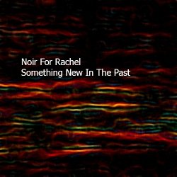 Noir For Rachel - Something New In The Past (2011) [EP]