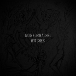 Noir For Rachel - Witches (2016)