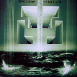 Dark Vektor - My Left Side (2006) [Single]