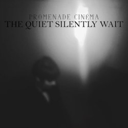 Promenade Cinéma - The Quiet Silently Wait (2017) [Single]