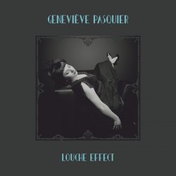 Geneviève Pasquier - Louche Effect (2017)