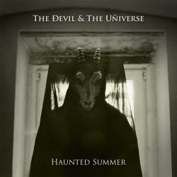 The Devil & The Universe - Haunted Summer (2014)
