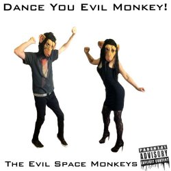 The Evil Space Monkeys - Dance You Evil Monkey! (2012)