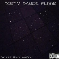 The Evil Space Monkeys - Dirty Dance Floor (2017)